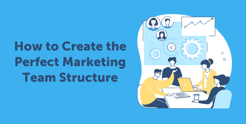 The Keys to Crafting an Effective Startup Marketing Team Structure