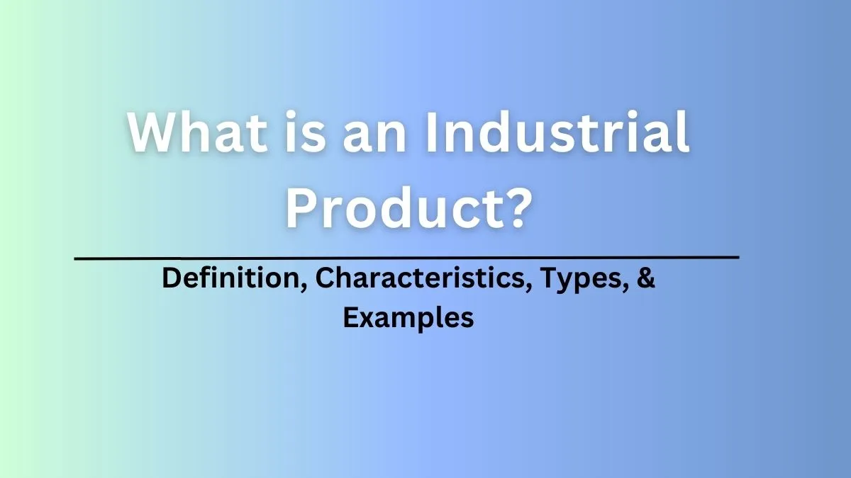 Characteristics and Strategies of Industrial Products